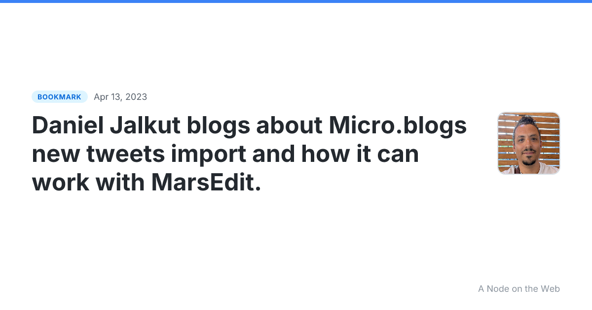 Daniel Jalkut blogs about Micro.blogs new tweets import and how it can work with MarsEdit.
