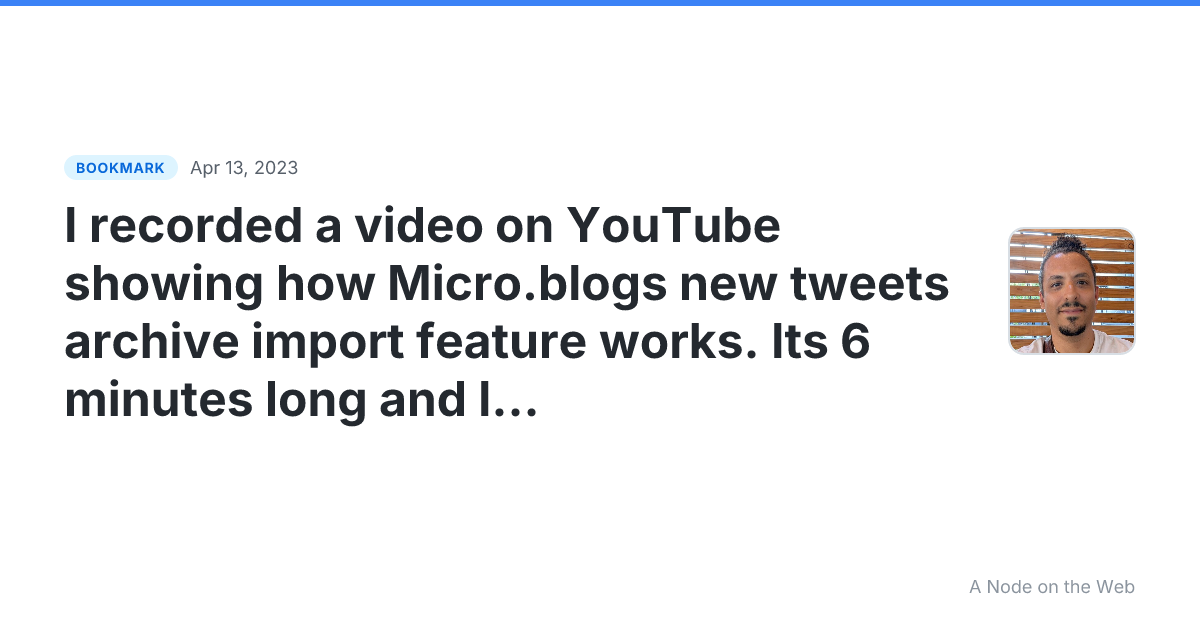 I recorded a video on YouTube showing how Micro.blogs new tweets archive import feature works. Its 6 minutes long and I explain more about how the different parts fit together.