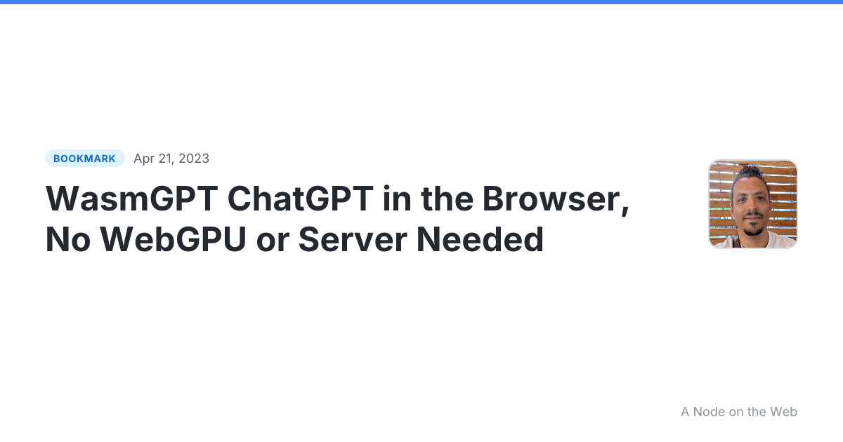 WasmGPT ChatGPT in the Browser, No WebGPU or Server Needed