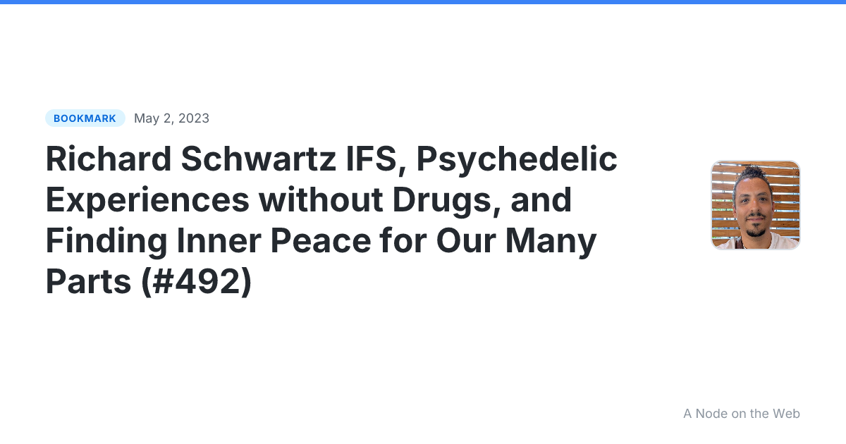 Richard Schwartz IFS, Psychedelic Experiences without Drugs, and Finding Inner Peace for Our Many Parts (#492)