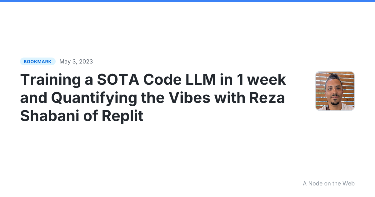 Training a SOTA Code LLM in 1 week and Quantifying the Vibes with Reza Shabani of Replit