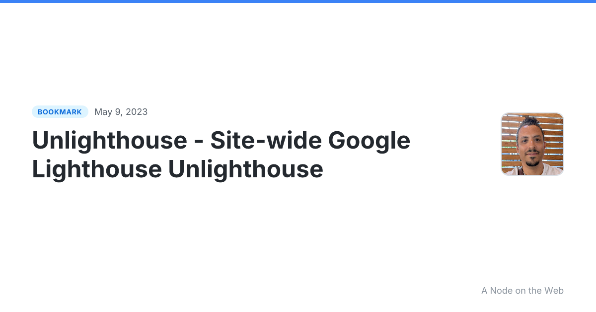 Unlighthouse - Site-wide Google Lighthouse Unlighthouse