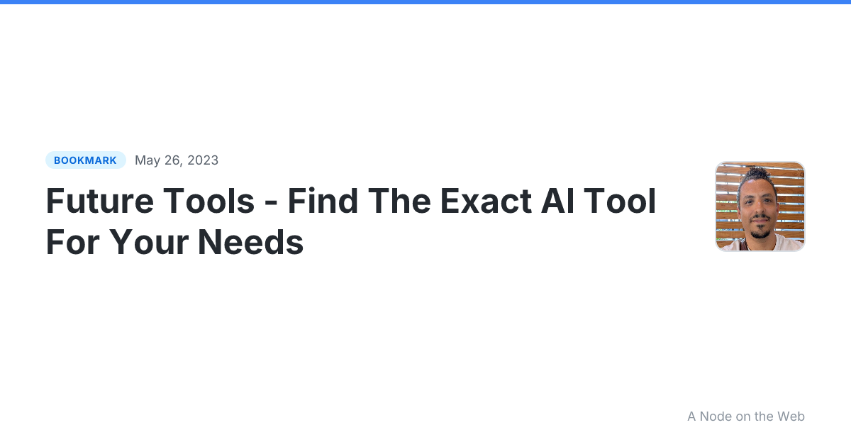 Future Tools - Find The Exact AI Tool For Your Needs