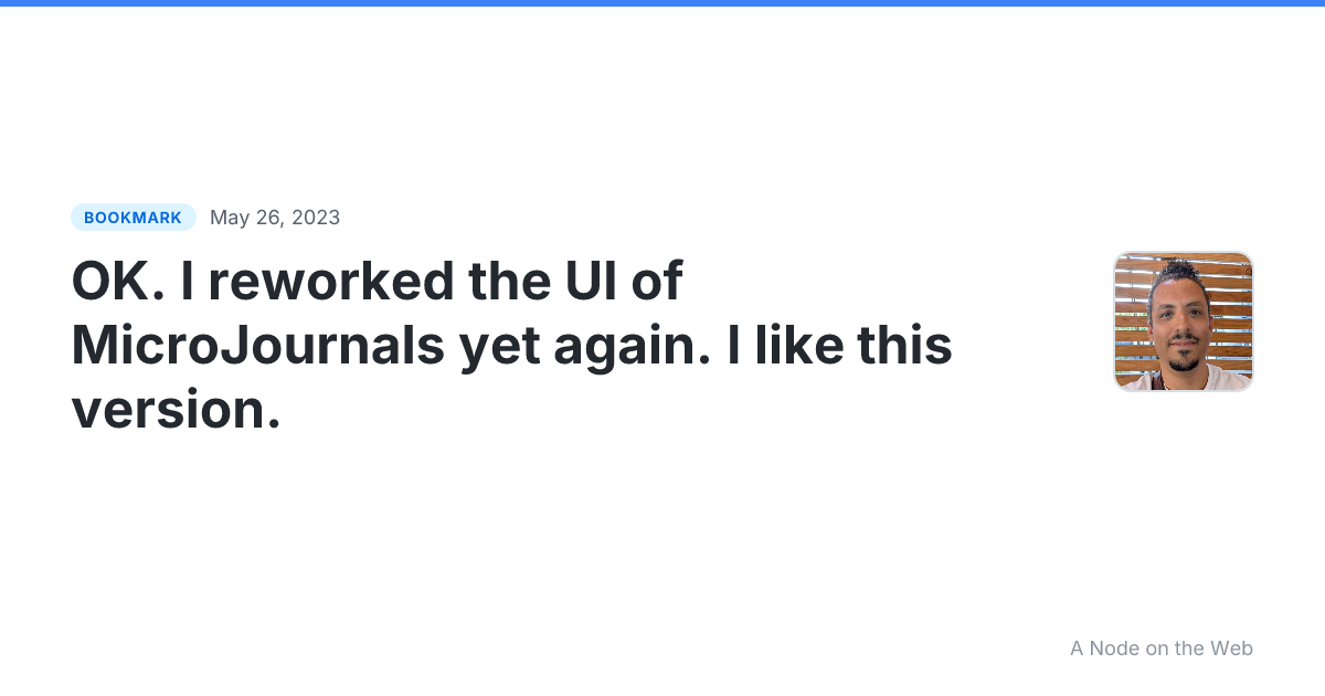 OK. I reworked the UI of MicroJournals yet again. I like this version.