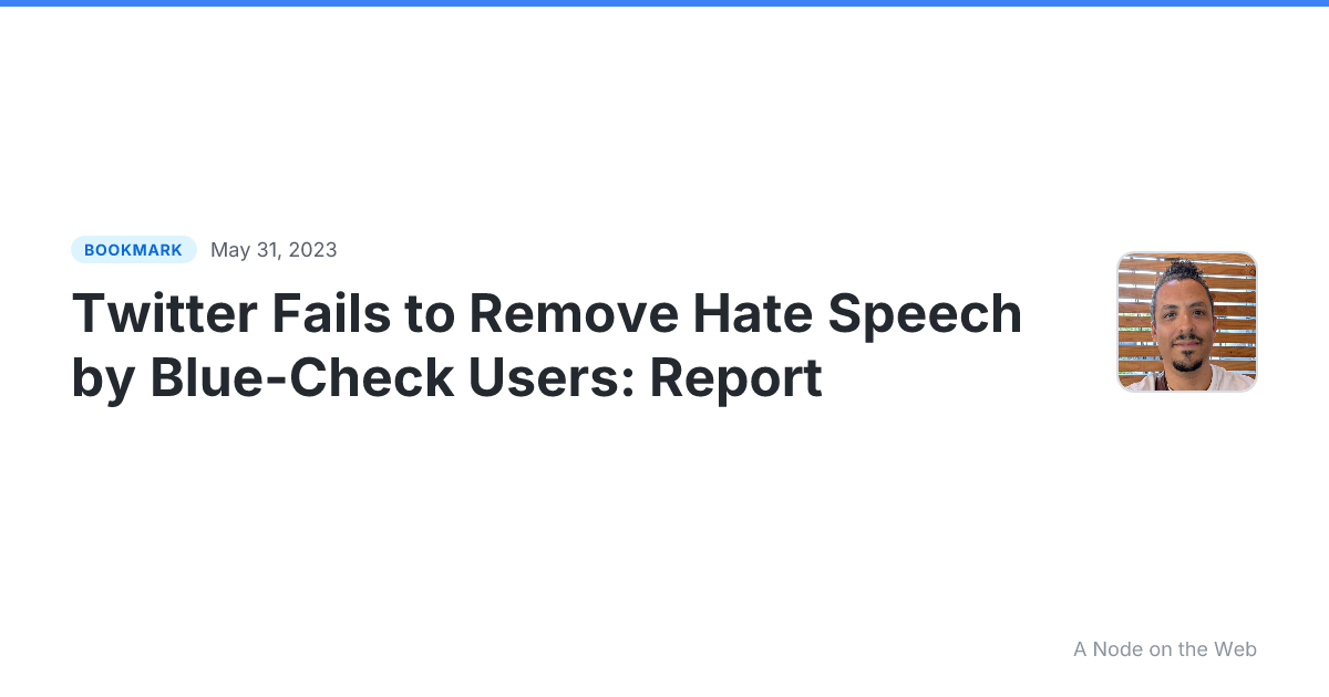 Twitter Fails to Remove Hate Speech by Blue-Check Users: Report