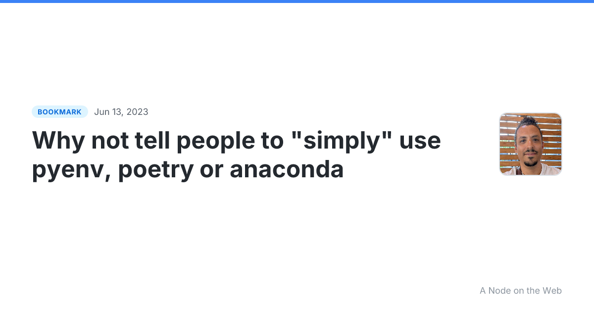 Why not tell people to "simply" use pyenv, poetry or anaconda