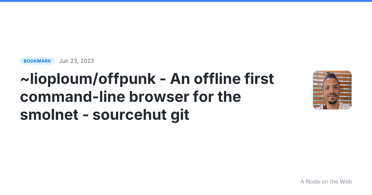 ~lioploum/offpunk - An offline first command-line browser for the smolnet - sourcehut git