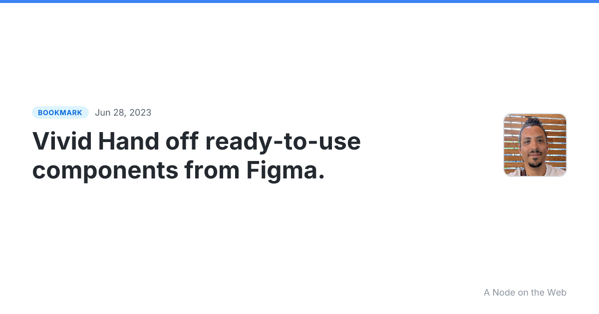 Vivid Hand off ready-to-use components from Figma.