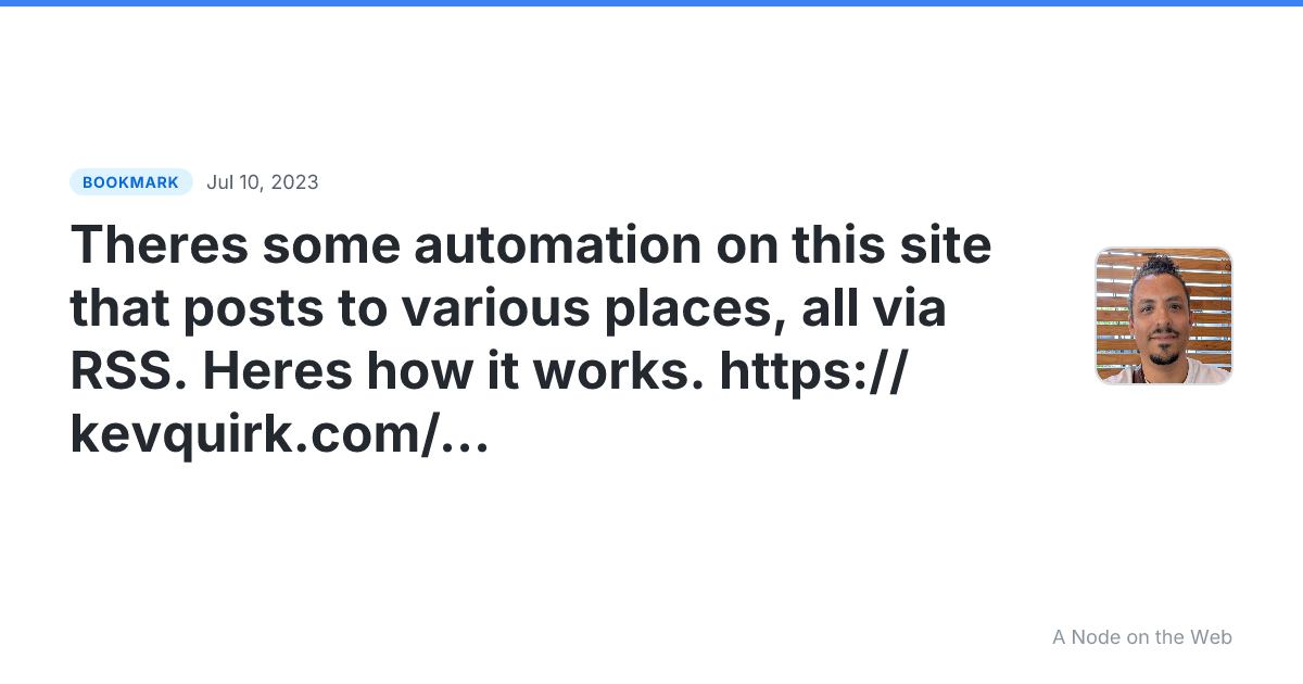 Theres some automation on this site that posts to various places, all via RSS. Heres how it works. https://kevquirk.com/how-it-all-connects