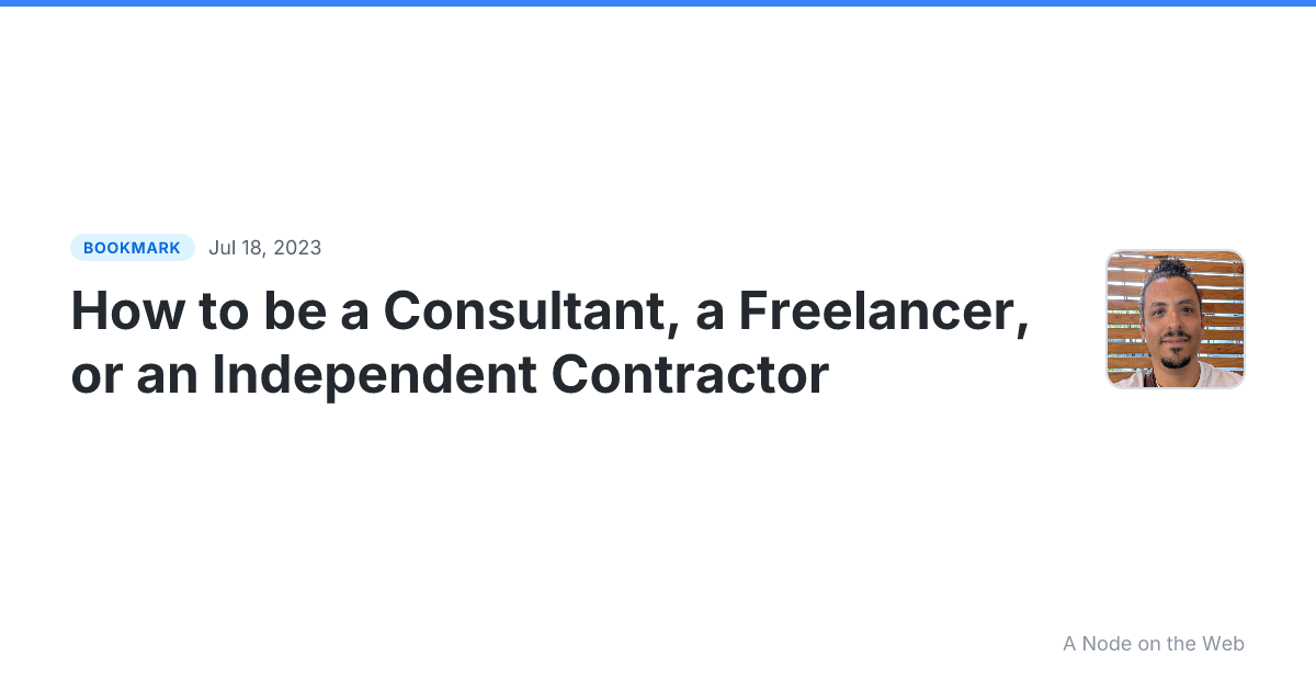 How to be a Consultant, a Freelancer, or an Independent Contractor