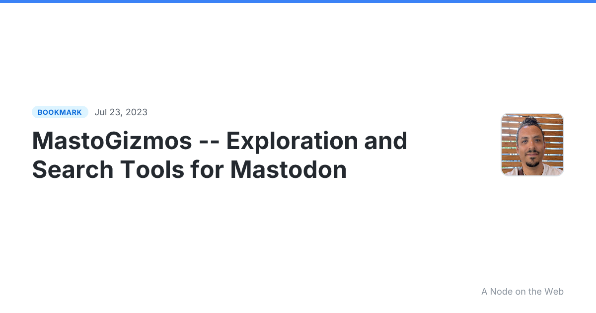 MastoGizmos -- Exploration and Search Tools for Mastodon