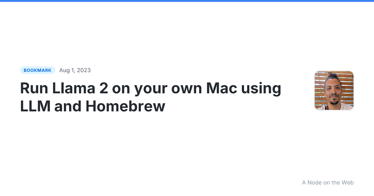 Run Llama 2 on your own Mac using LLM and Homebrew