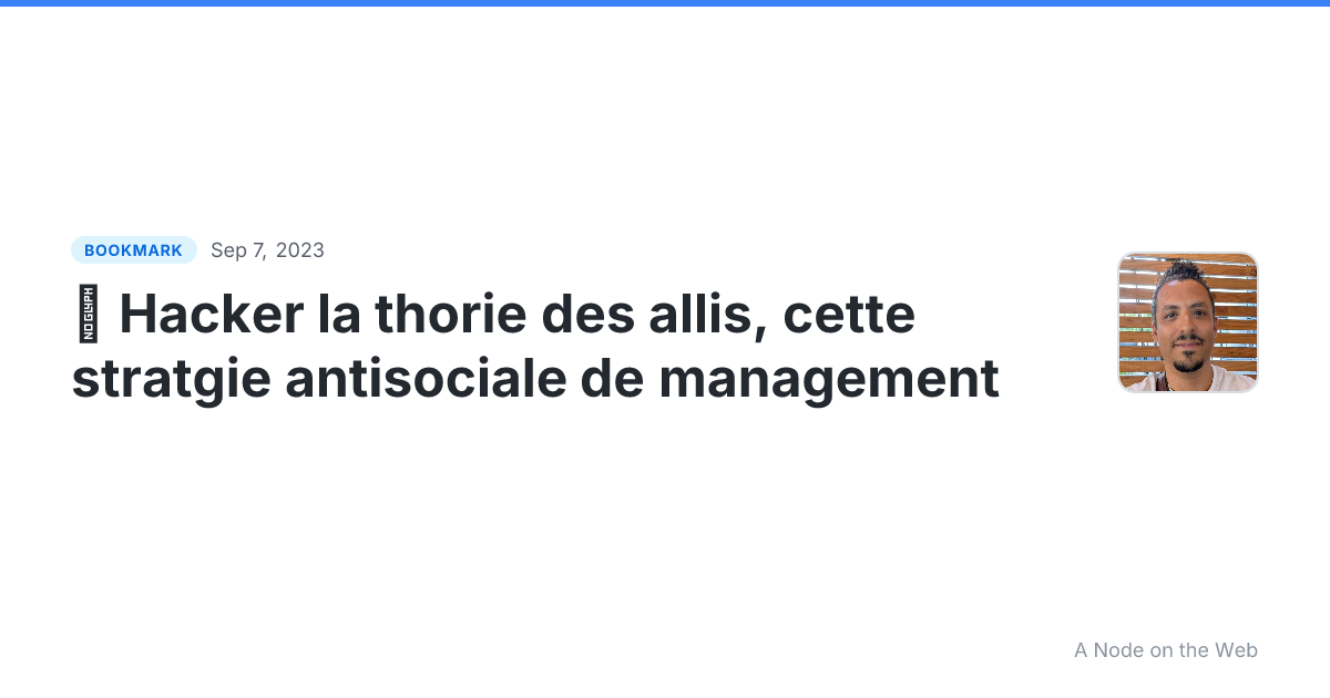 ★ Hacker la thorie des allis, cette stratgie antisociale de management