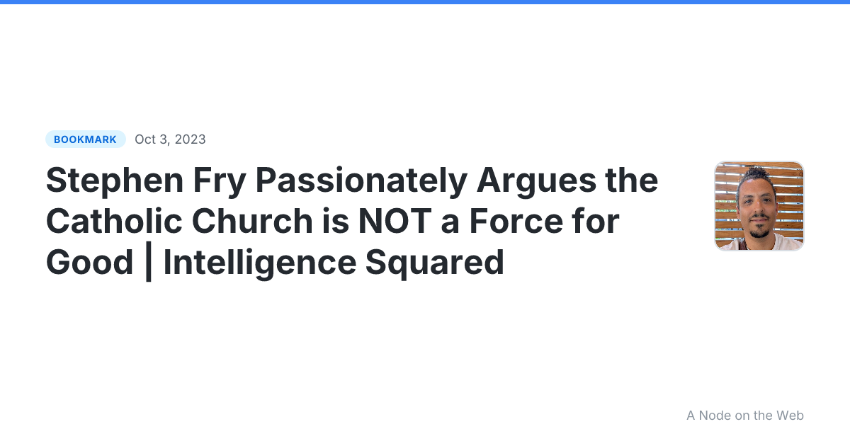 Stephen Fry Passionately Argues the Catholic Church is NOT a Force for Good | Intelligence Squared