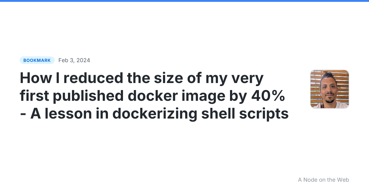 How I reduced the size of my very first published docker image by 40% - A lesson in dockerizing shell scripts