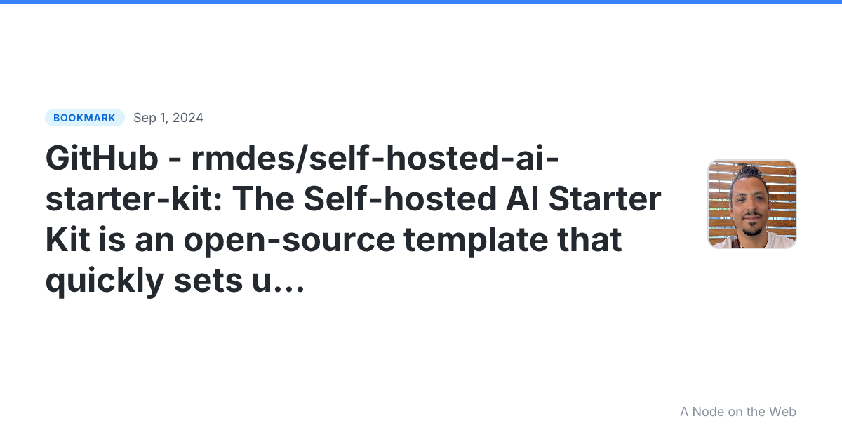GitHub - rmdes/self-hosted-ai-starter-kit: The Self-hosted AI Starter Kit is an open-source template that quickly sets up a local AI environment. Curated by n8n, it provides essential tools for creating secure, self-hosted AI workflows.