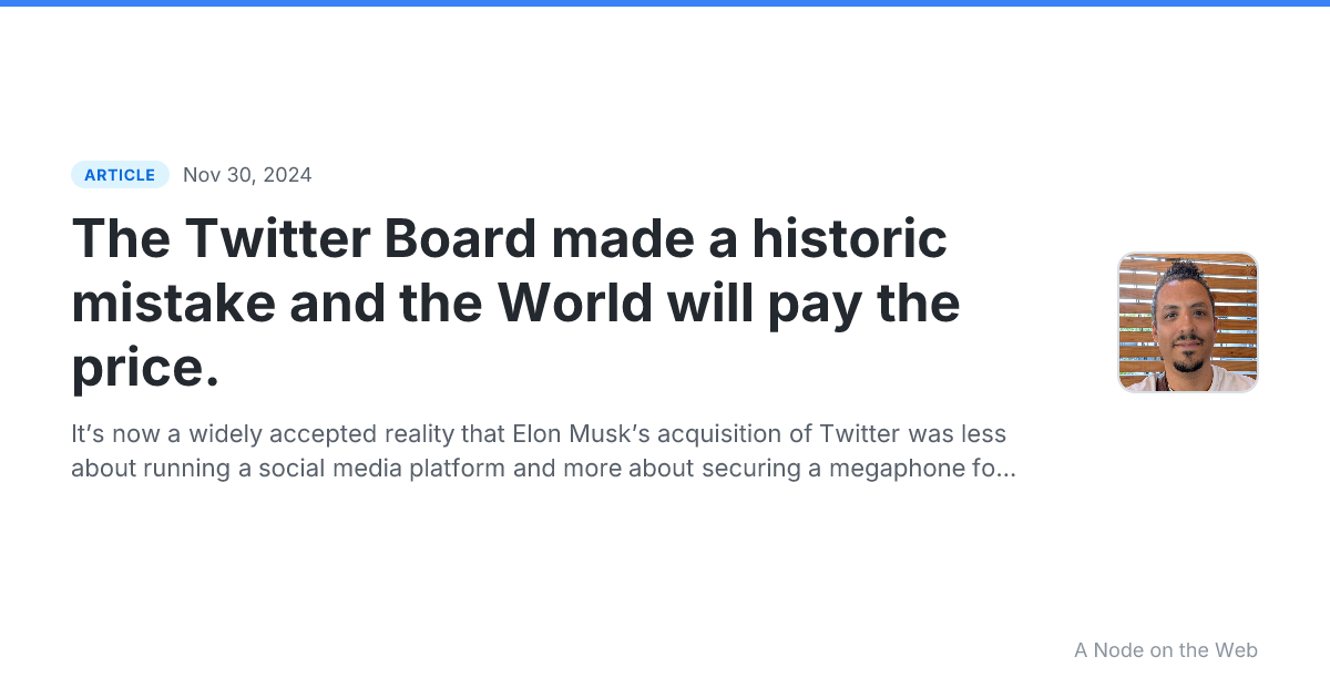 The Twitter Board made a historic mistake and the World will pay the price.