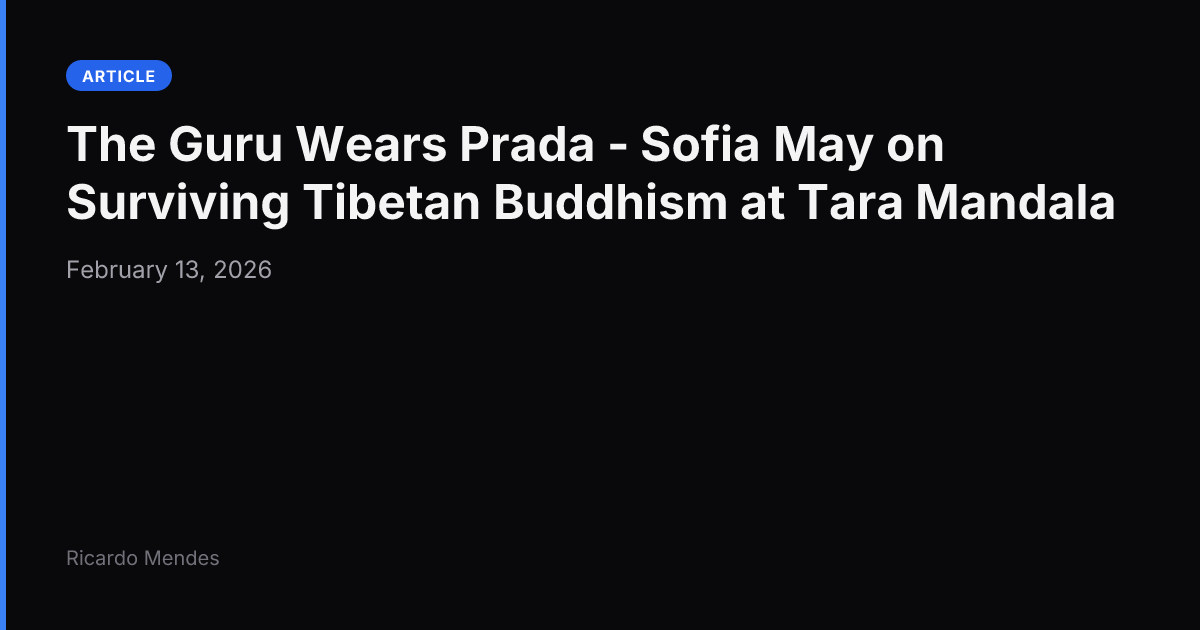 The Guru Wears Prada - Sofia May on Surviving Tibetan Buddhism at Tara Mandala