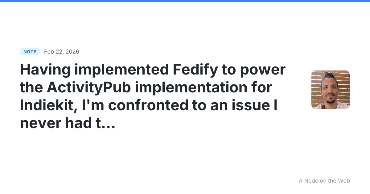 Having implemented Fedify to power the ActivityPub implement...