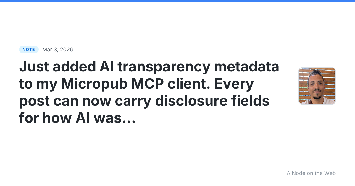 Just added AI transparency metadata to my Micropub MCP clien...