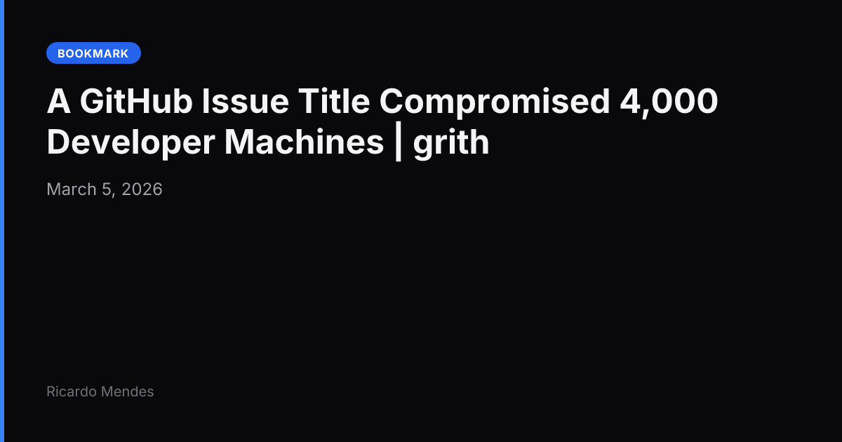 A GitHub Issue Title Compromised 4,000 Developer Machines | grith