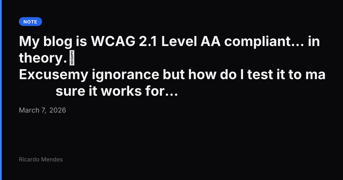 My blog is WCAG 2.1 Level AA compliant… in theory. Excuse my...