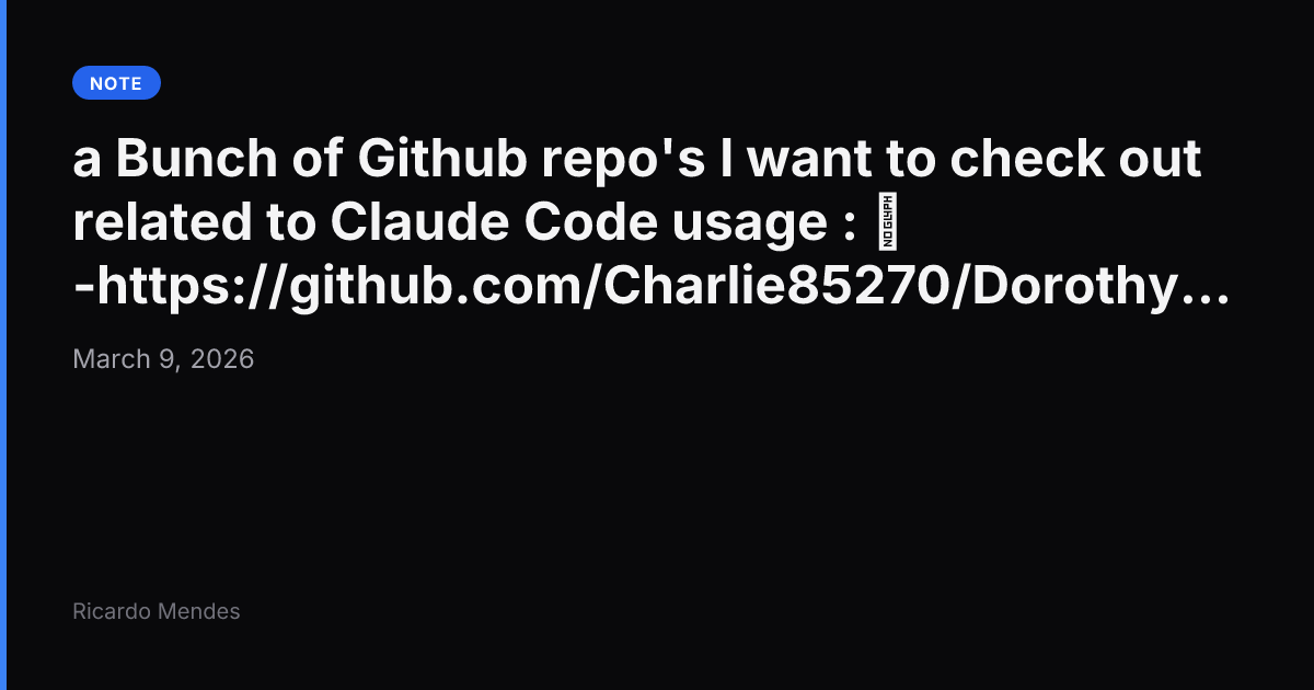 a Bunch of Github repo’s I want to check out related to Clau...