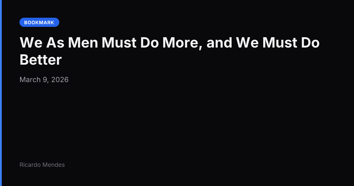 We As Men Must Do More, and We Must Do Better