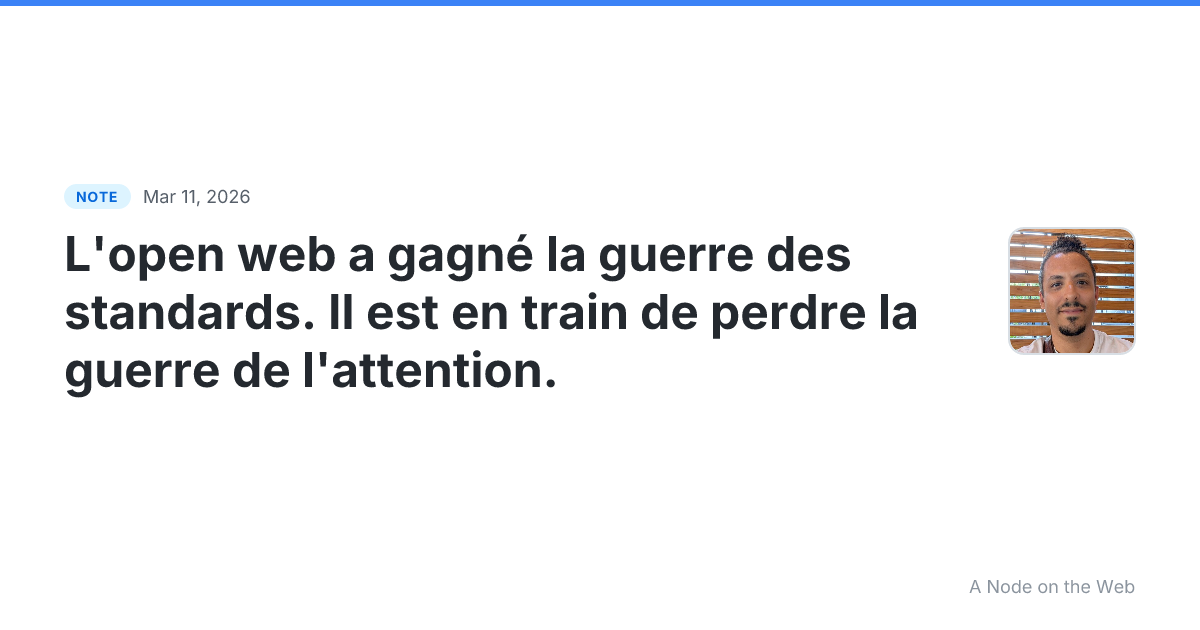 L’open web a gagné la guerre des standards. Il est en train...