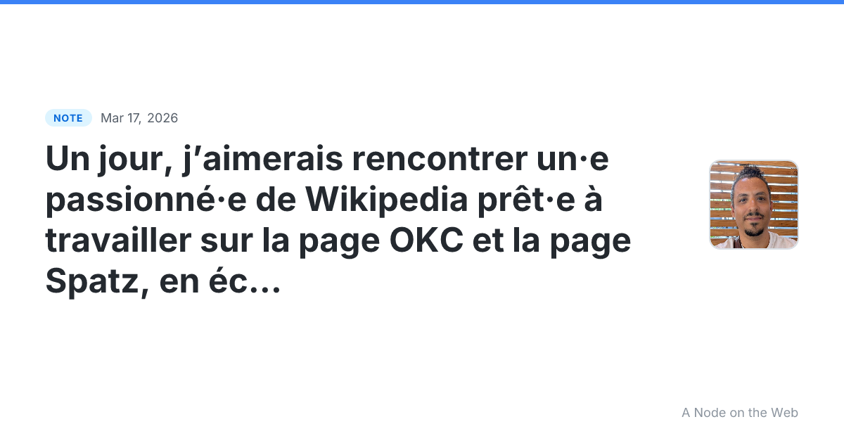 Un jour, j’aimerais rencontrer un·e passionné·e de Wikipedia...