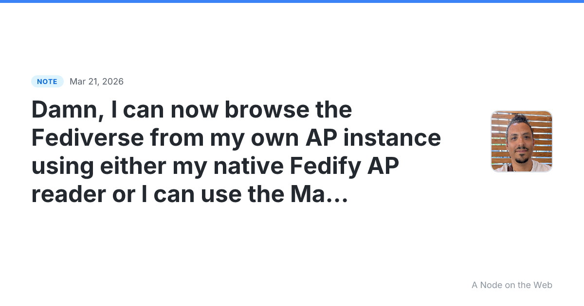 Damn, I can now browse the Fediverse from my own AP instance...