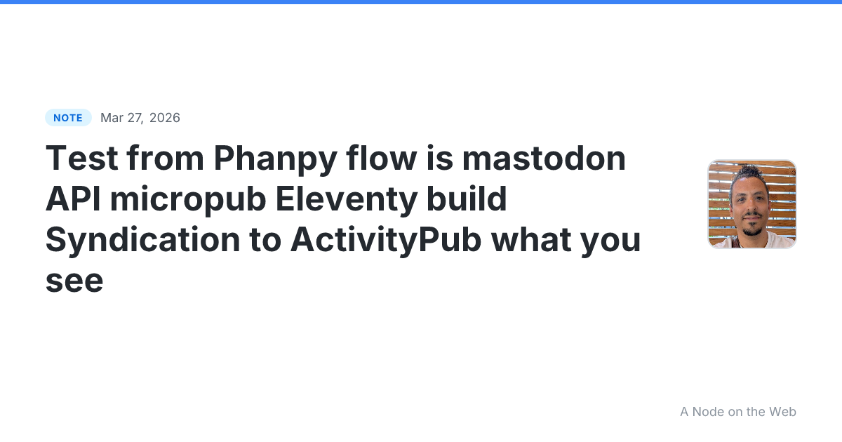 Test from Phanpy flow is mastodon API ⏭️ micropub ⏭️ Elevent...