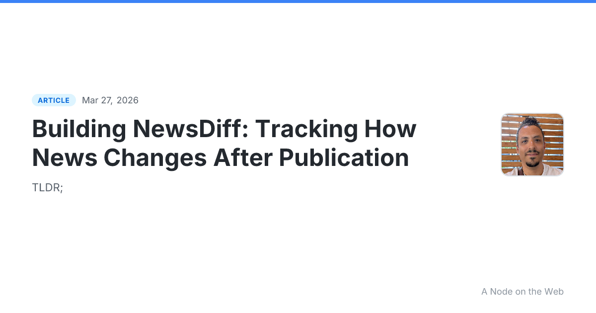 Building NewsDiff: Tracking How News Changes After Publication