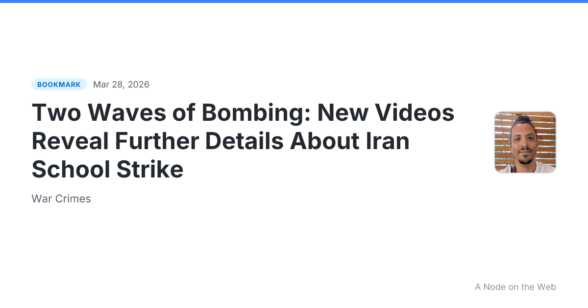 Two Waves of Bombing: New Videos Reveal Further Details About Iran School Strike