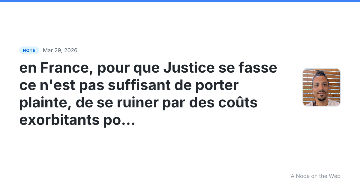en France, pour que Justice se fasse ce n’est pas suffisant...