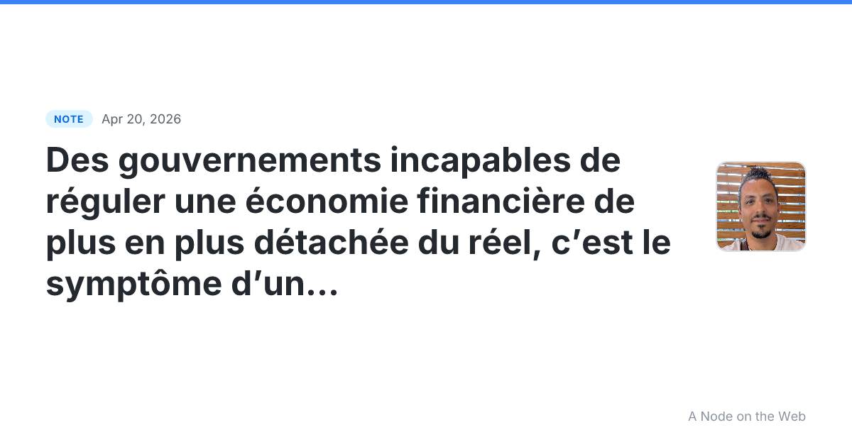 Des gouvernements incapables de réguler une économie financi...