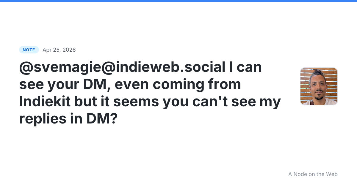 @svemagie@indieweb.social I can see your DM, even coming fro...