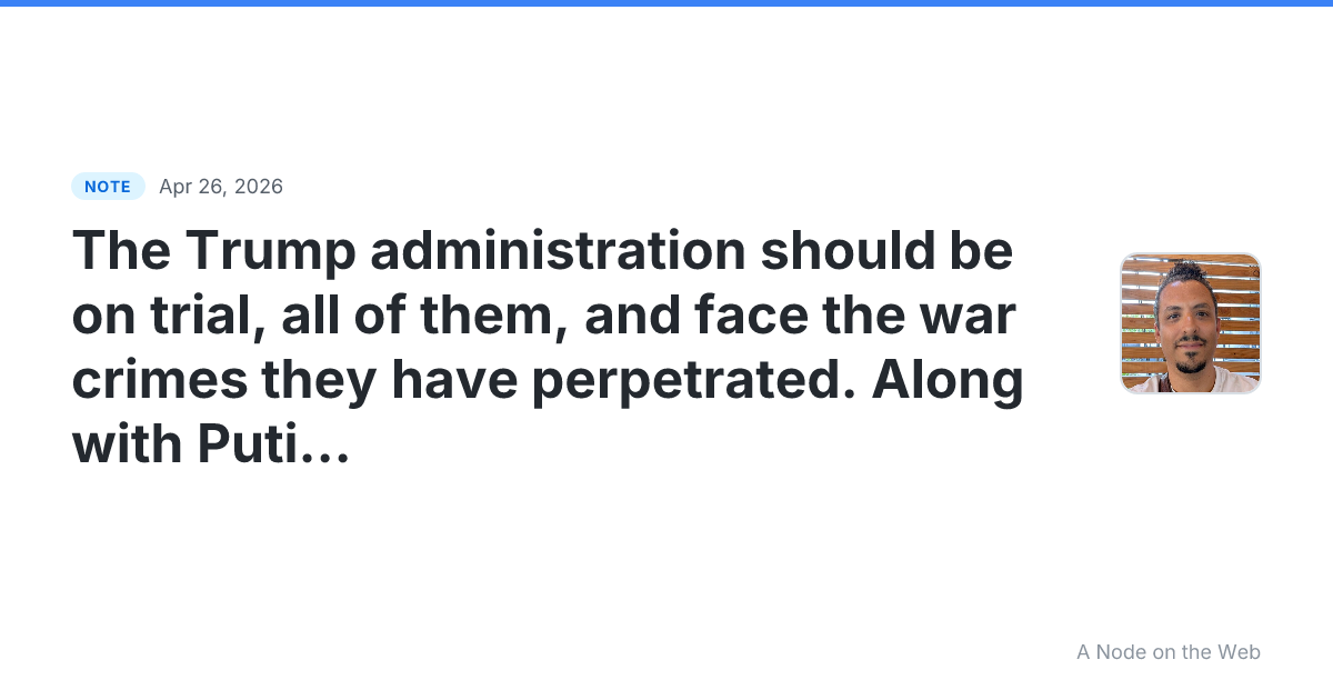 The Trump administration should be on trial, all of them, an...