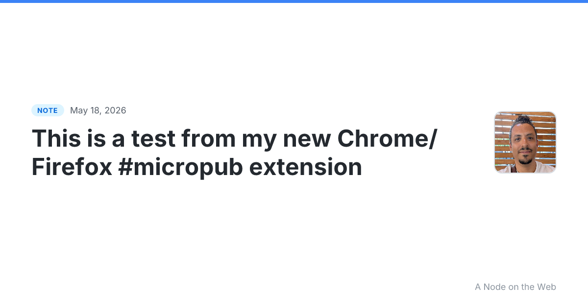This is a test from my new Chrome/Firefox #micropub extensio...