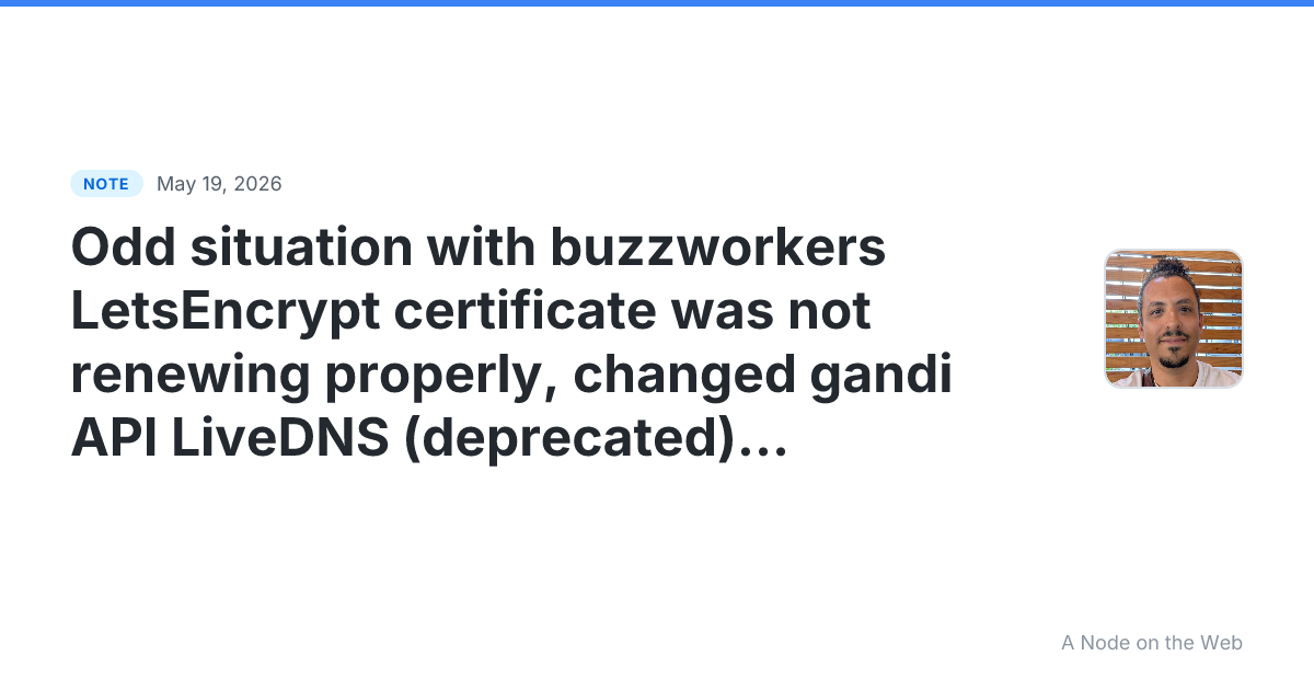 Odd situation with buzzworkers LetsEncrypt certificate was n...