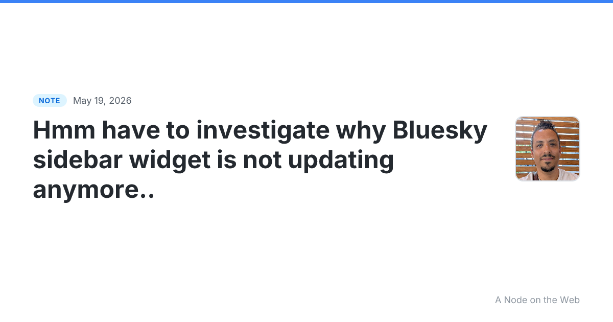 Hmm have to investigate why Bluesky sidebar widget is not up...