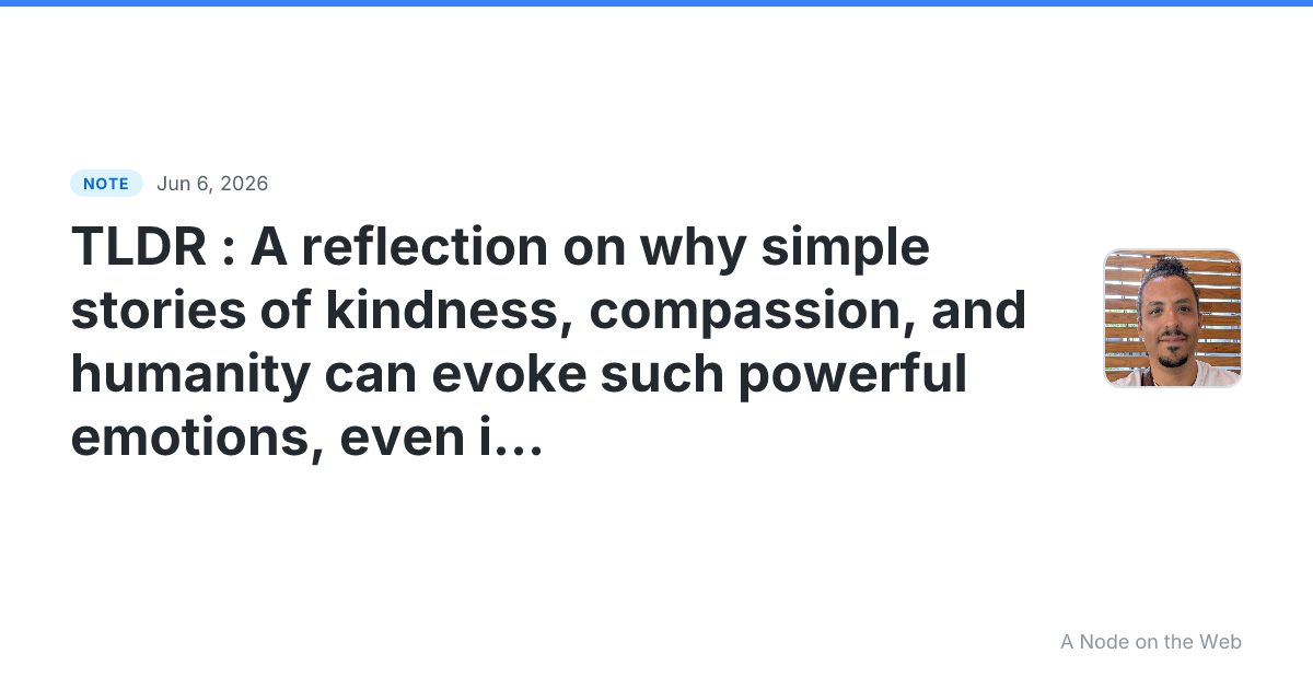 TLDR : A reflection on why simple stories of kindness, compa...