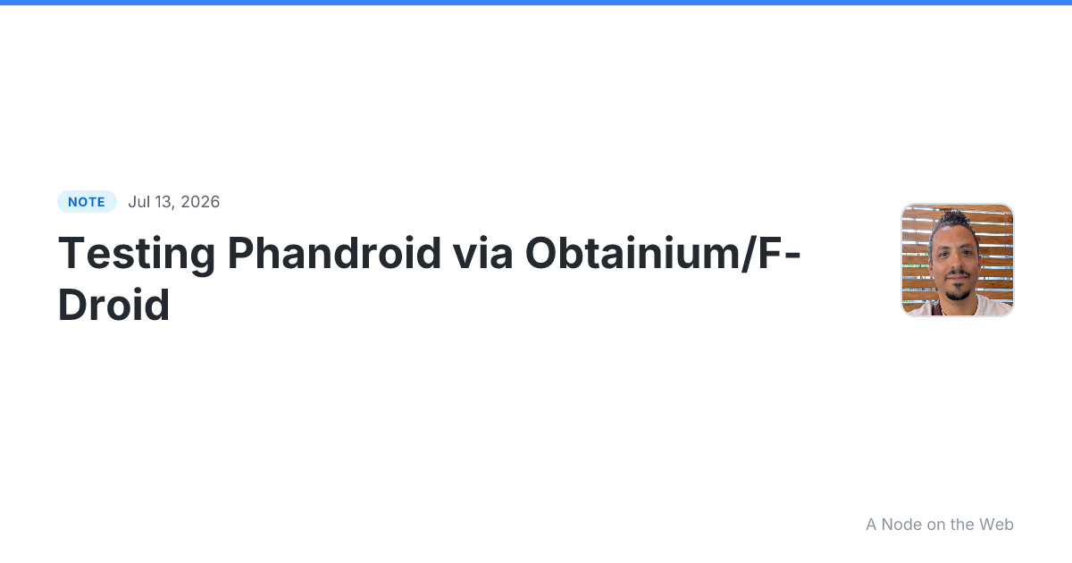 Testing Phandroid via Obtainium/F-Droid This post is publish...
