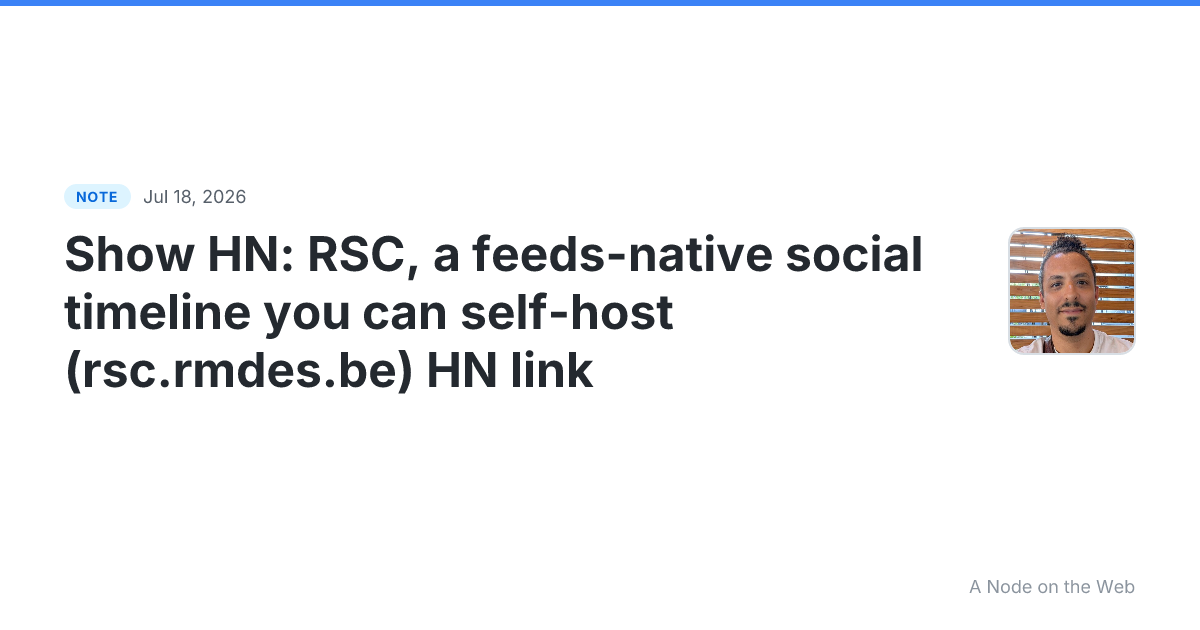 Show HN: RSC , a feeds-native social timeline you can self-h...