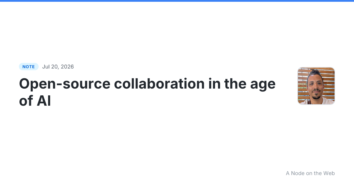 Open-source collaboration in the age of AI I am not going to...