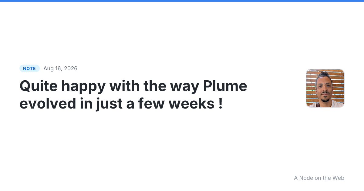 Quite happy with the way Plume evolved in just a few weeks !...