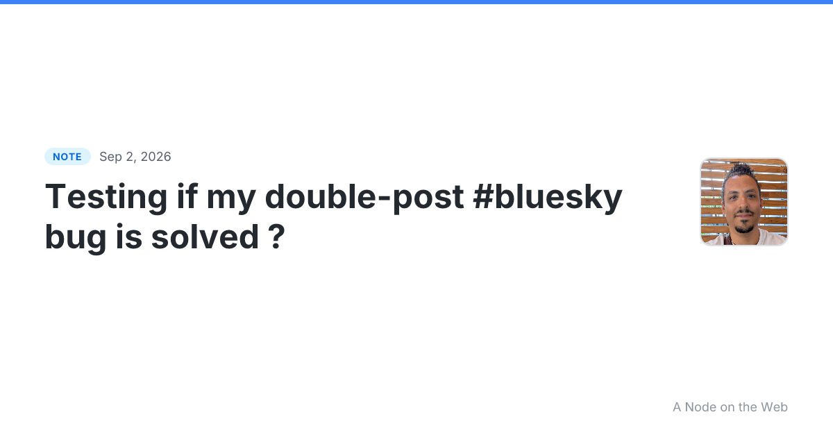Testing if my double-post #bluesky bug is solved ?
