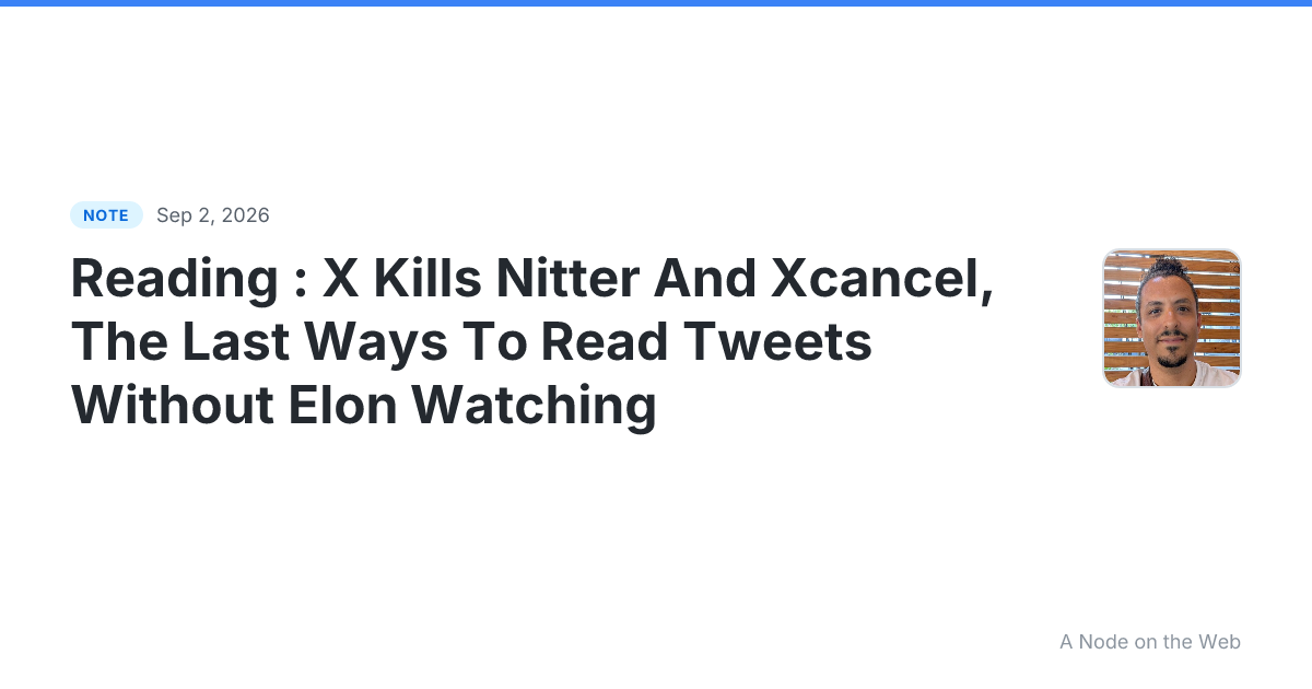 Reading : X Kills Nitter And Xcancel, The Last Ways To Read...