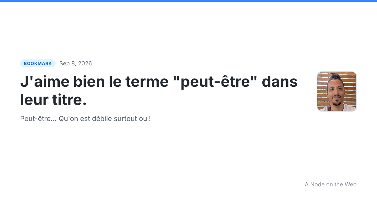 J'aime bien le terme "peut-être" dans leur titre.