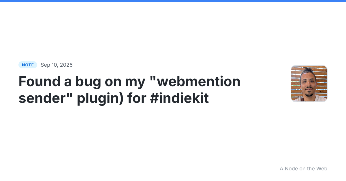 Found a bug on my “webmention sender” plugin for #indiekit I...